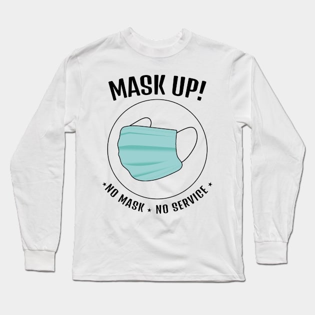 Mask UP! No Mask No Service    (Style B) Long Sleeve T-Shirt by M is for Max